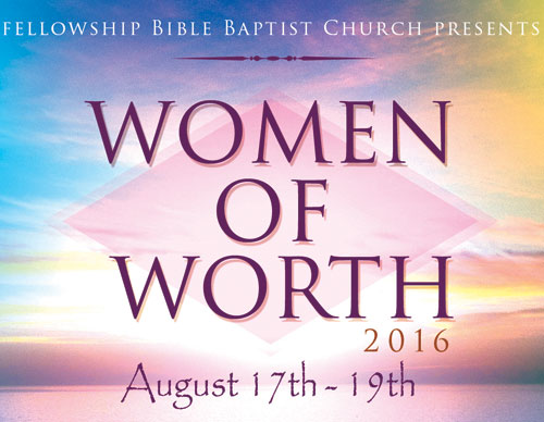 Women of Worth Conference August 17 – 19th 2016